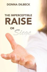 Cover image for The Imperceptible Raise or Siege