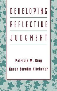 Cover image for Developing Reflective Judgement: Understanding and Promoting Intellectual Growth and Critical Thinking in Adolescents and Adults