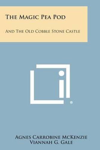 The Magic Pea Pod: And the Old Cobble Stone Castle