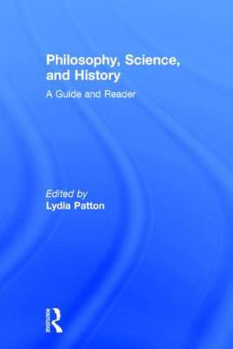 Cover image for Philosophy, Science, and History: A Guide and Reader