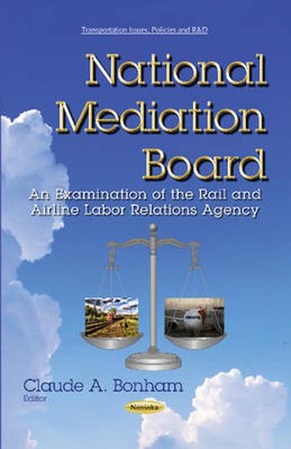 Cover image for National Mediation Board: An Examination of the Rail & Airline Labor Relations Agency