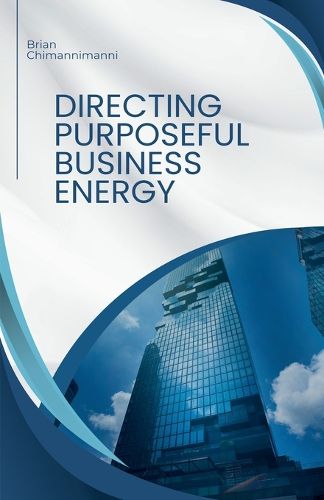 Cover image for Directing Purposeful Business Energy