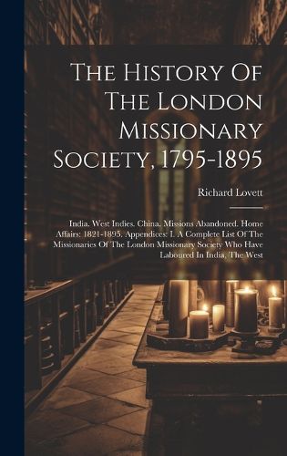 Cover image for The History Of The London Missionary Society, 1795-1895