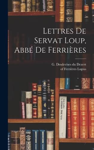Cover image for Lettres De Servat Loup, Abbe De Ferrieres