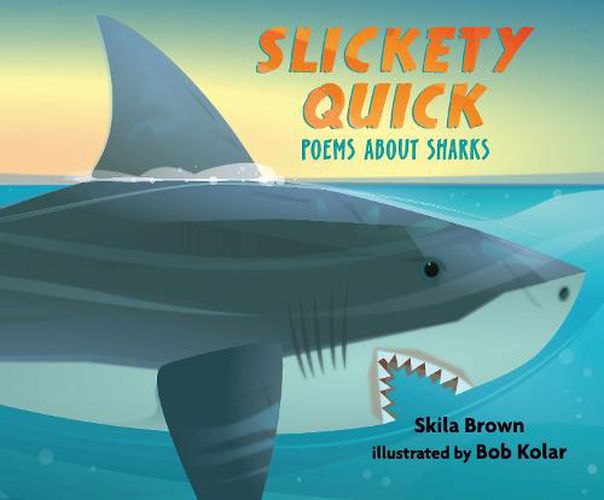 Cover image for Slickety Quick: Poems about Sharks