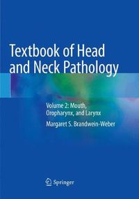 Cover image for Textbook of Head and Neck Pathology: Volume 2: Mouth, Oropharynx, and Larynx