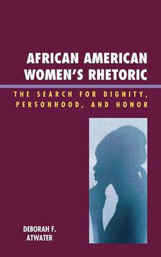 Cover image for African American Women's Rhetoric: The Search for Dignity, Personhood, and Honor