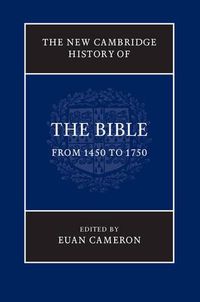 Cover image for The New Cambridge History of the Bible: Volume 3, From 1450 to 1750