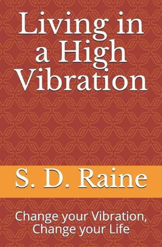 Cover image for Living in a High Vibration: Change Your Vibration, Change Your Life
