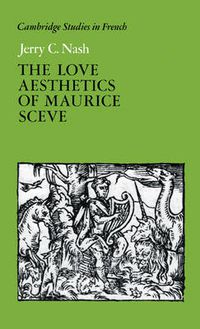 Cover image for The Love Aesthetics of Maurice Sceve: Poetry and Struggle