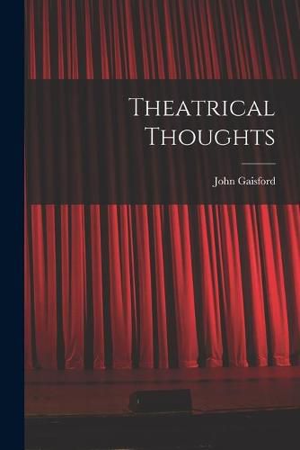 Cover image for Theatrical Thoughts [microform]