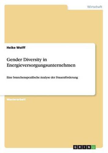 Cover image for Gender Diversity in Energieversorgungsunternehmen: Eine branchenspezifische Analyse der Frauenfoerderung