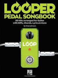 Cover image for Looper Pedal Songbook: 50 Hits Arranged for Guitar with Riffs, Chords, Lyrics & More