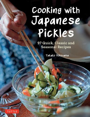 Cover image for Cooking with Japanese Pickles: 97 Quick, Classic and Seasonal Recipes