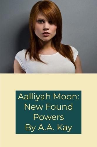 Aalliyah Moon: New Found Powers