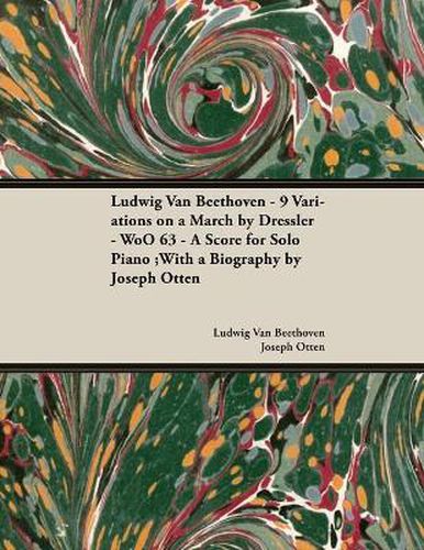 Cover image for Ludwig Van Beethoven - 9 Variations on a March by Dressler - WoO63 - A Score for Solo Piano