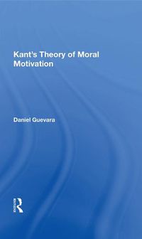 Cover image for Kant's Theory of Moral Motivation