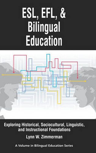 Cover image for ESL, EFL and Bilingual Education: Exploring Historical, Sociocultural, Linguistic, and Instructional Foundations