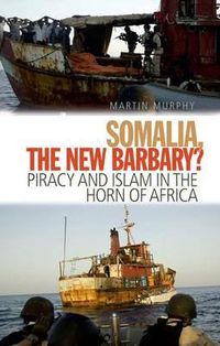 Cover image for Somalia the New Barbary?: Piracy and Islam in the Horn of Africa