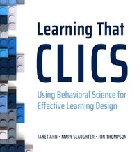 Cover image for Learning That CLICS: Using Behavioral Science for Effective Learning Design