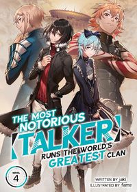 Cover image for The Most Notorious  Talker  Runs the World's Greatest Clan (Light Novel) Vol. 4