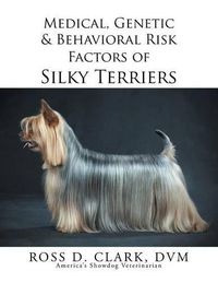 Cover image for Medical, Genetic & Behavioral Risk Factors of Silky Terriers