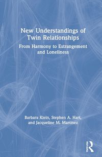 Cover image for New Understandings of Twin Relationships: From Harmony to Estrangement and Loneliness