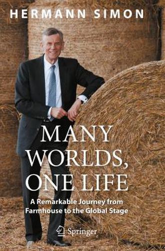 Many Worlds, One Life: A Remarkable Journey from Farmhouse to the Global Stage