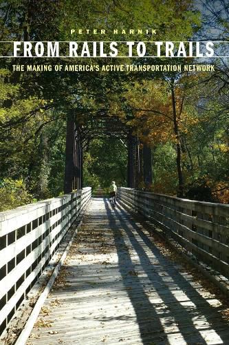 Cover image for From Rails to Trails: The Making of America's Active Transportation Network