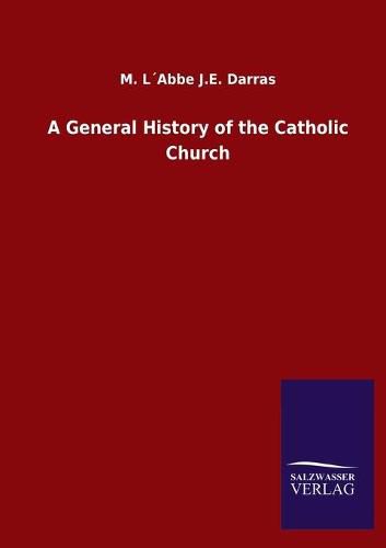 Cover image for A General History of the Catholic Church