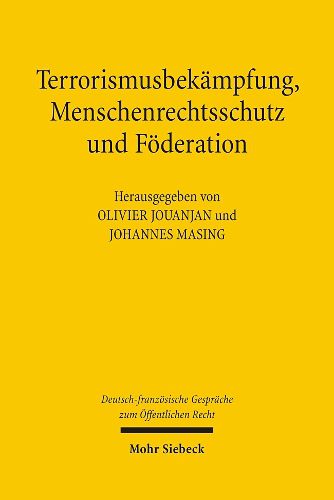 Cover image for Terrorismusbekampfung, Menschenrechtsschutz und Foederation: Deutsch-franzoesische Gesprache zum OEffentlichen Recht