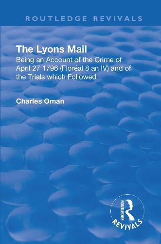 Revival: The Lyons Mail (1945): Being an Account of the Crime of April 27 1796 and of the Trials Which Followed.