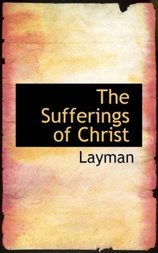 Cover image for The Sufferings of Christ