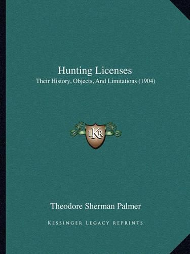 Hunting Licenses: Their History, Objects, and Limitations (1904)