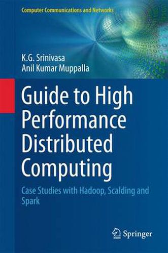 Cover image for Guide to High Performance Distributed Computing: Case Studies with Hadoop, Scalding and Spark