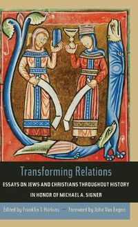 Cover image for Transforming Relations: Essays on Jews and Christians throughout History in Honor of Michael A. Signer