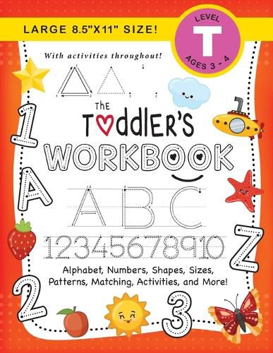 Cover image for The Toddler's Workbook: (Ages 3-4) Alphabet, Numbers, Shapes, Sizes, Patterns, Matching, Activities, and More! (Large 8.5x11 Size)