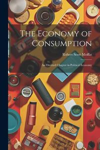 Cover image for The Economy of Consumption