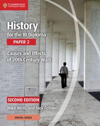 Cover image for History for the IB Diploma Paper 2 Causes and Effects of 20th Century Wars with Digital Access (2 Years)