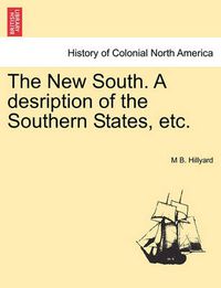 Cover image for The New South. a Desription of the Southern States, Etc.