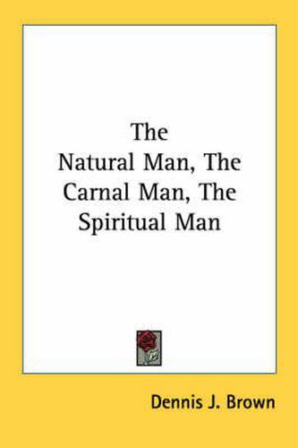 Cover image for The Natural Man, the Carnal Man, the Spiritual Man