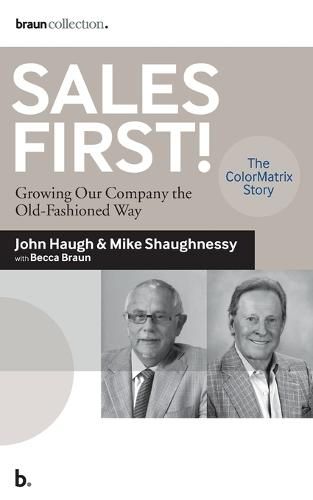 Cover image for Sales First!: Growing Our Company the Old-Fashioned Way, the ColorMatrix Story