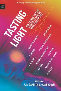 Cover image for Tasting Light: Ten Science Fiction Stories to Rewire Your Perceptions