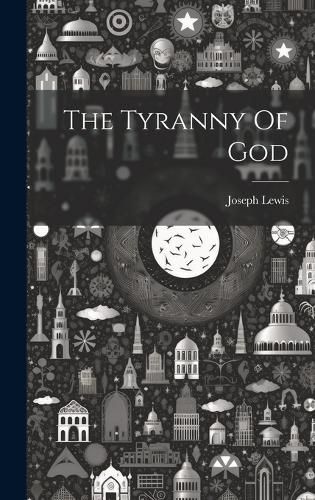 Cover image for The Tyranny Of God