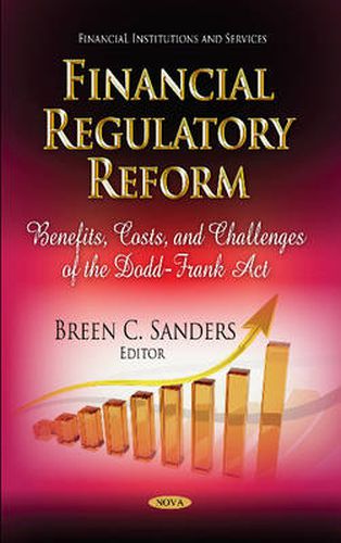 Cover image for Financial Regulatory Reform: Benefits, Costs & Challenges of the Dodd-Frank Act