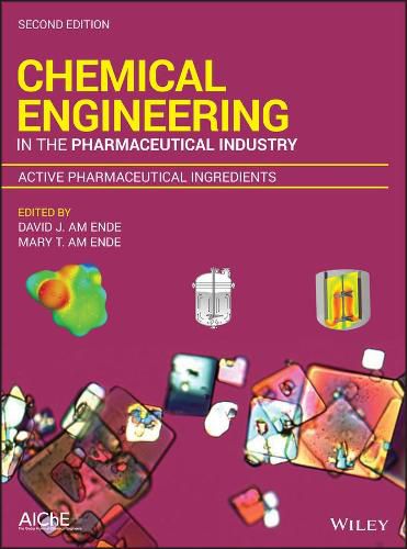 Cover image for Chemical Engineering in the Pharmaceutical Industry, Second Edition - Active Pharmaceutical Ingredients