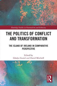 Cover image for The Politics of Conflict and Transformation