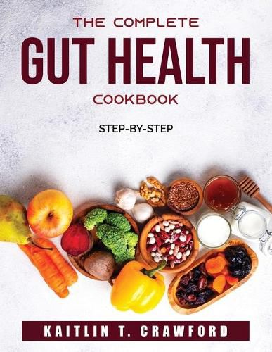 Cover image for The Complete Gut Health Cookbook: Step-by-step