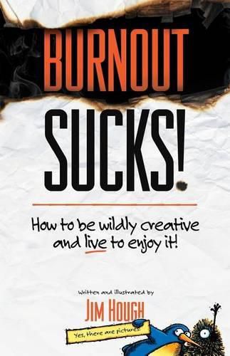 Cover image for Burnout Sucks!: How to be wildly creative and live to enjoy it!