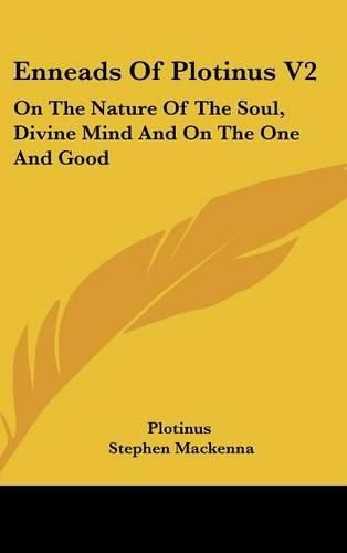 Cover image for Enneads of Plotinus V2: On the Nature of the Soul, Divine Mind and on the One and Good
